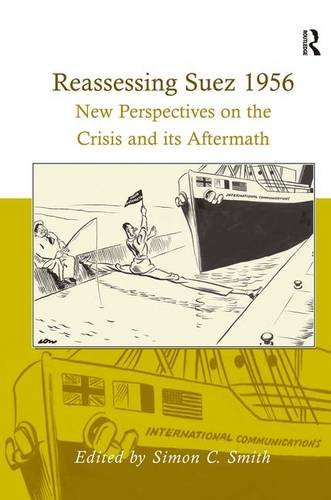 Reassessing Suez 1956 New Perspectives on the Crisis and its Aftermath [Hardcover]