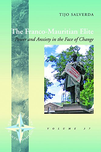 The Franco-Mauritian Elite Power and Anxiety in the Face of Change [Hardcover]
