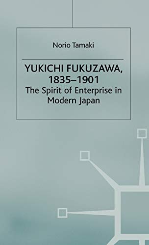 Yukichi Fukuzawa 1835-1901 The Spirit of Enterprise in Modern Japan [Hardcover]