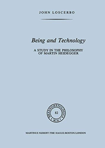 Being and Technology A Study in the Philosophy of Martin Heidegger [Paperback]