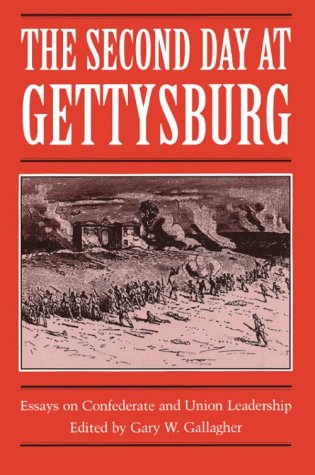 The Second Day At Gettysburg Essays On Confederate And Union Leadership [Paperback]