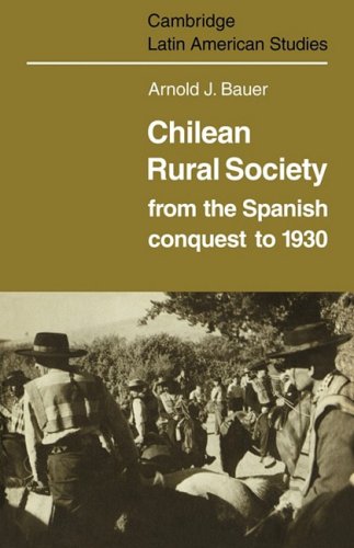 Chilean Rural Society From the Spanish Conquest to 1930 [Paperback]