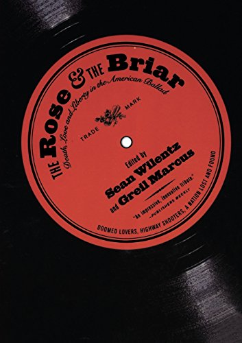 The Rose &amp the Briar Death, Love and Liberty in the American Ballad [Paperback]