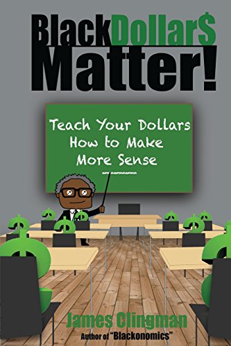 Black Dollar Matter Teach Your Dollars How To Make Sense [Paperback]