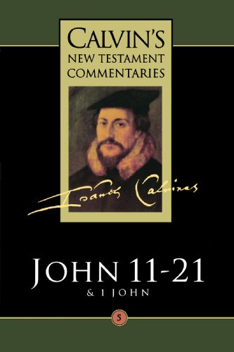 Calvin's New Testament Commentary, John 11-21, Volume 5 (vol 5) [Paperback]