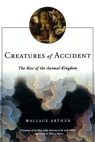 Creatures of Accident The Rise of the Animal Kingdom [Paperback]