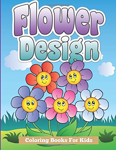 Flower Design Coloring Books For Kids [Paperback]