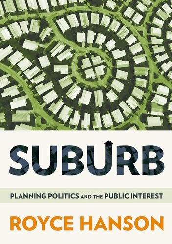 Suburb Planning Politics And The Public Interest [Hardcover]
