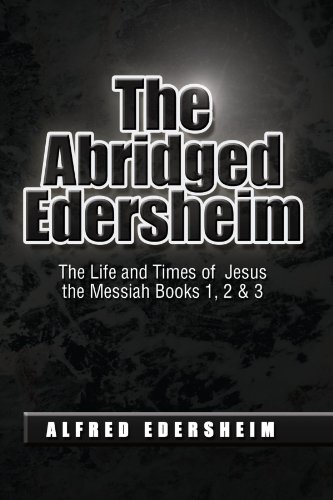 Abridged Edersheim  The Life and Times of Jesus the Messiah Books 1, 2 And 3 [Paperback]