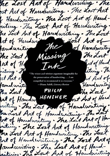 The Missing Ink The Lost Art of Handwriting [Paperback]