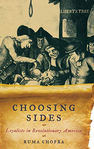 Choosing Sides Loyalists in Revolutionary America [Hardcover]