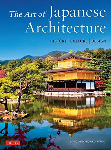 The Art of Japanese Architecture History / Culture / Design [Hardcover]