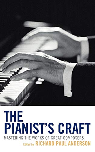 The Pianist's Craft Mastering the Works of Great Composers [Hardcover]