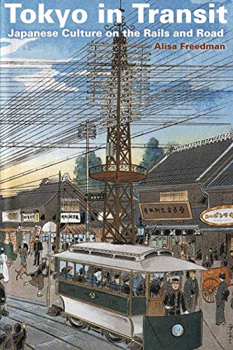 Tokyo in Transit Japanese Culture on the Rails and Road [Paperback]