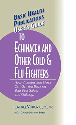 User's Guide to Echinacea and Other Cold &amp Flu Fighters [Hardcover]