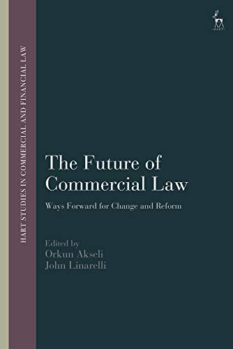 The Future of Commercial Law Ways Forward for Change and Reform [Hardcover]