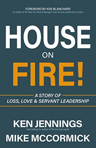 House on Fire A Story of Loss, Love &amp Servant Leadership [Paperback]