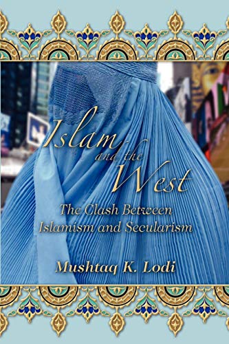 Islam And The West The Clash Between Islamism And Secularism [Paperback]