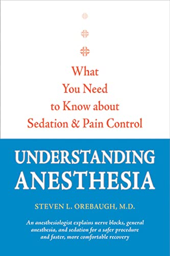 Understanding Anesthesia What You Need to Know about Sedation and Pain Control [Hardcover]