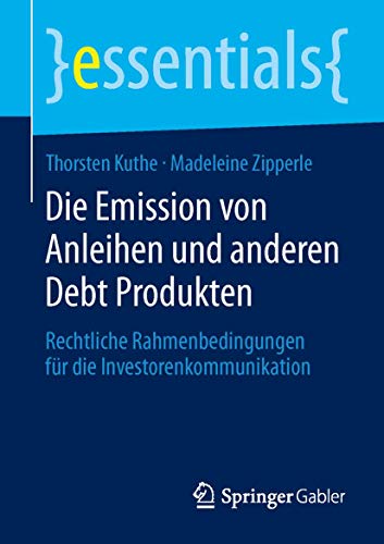 Die Emission von Anleihen und anderen Debt Produkten Rechtliche Rahmenbedingung [Paperback]