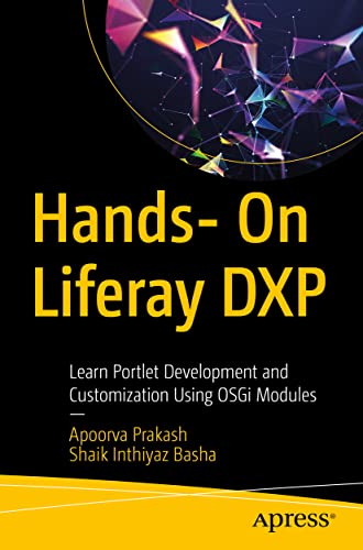 Hands- On Liferay DXP Learn Portlet Development and Customization Using OSGi Mo [Paperback]