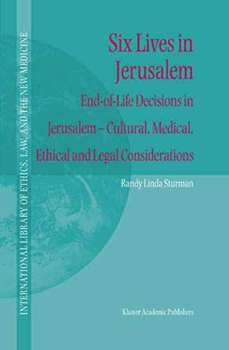 Six Lives in Jerusalem End-of-Life Decisions in Jerusalem  Cultural, Medical,  [Hardcover]