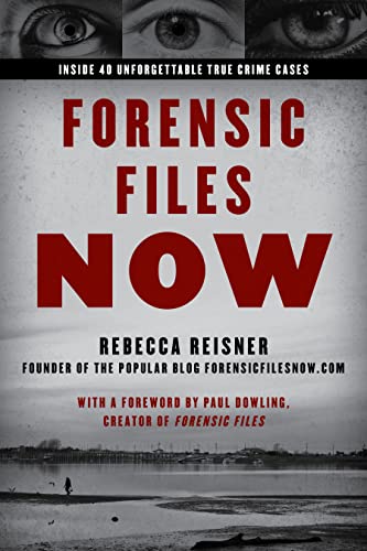 Forensic Files Now Inside 40 Unforgettable True Crime Cases [Paperback]