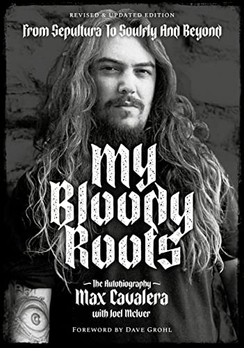 My Bloody Roots From Sepultura to Soulfly and Beyond The Autobiography (Revise [Paperback]