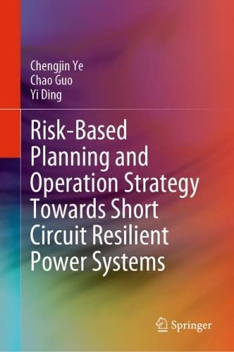 Risk-Based Planning and Operation Strategy Towards Short Circuit Resilient Power [Hardcover]