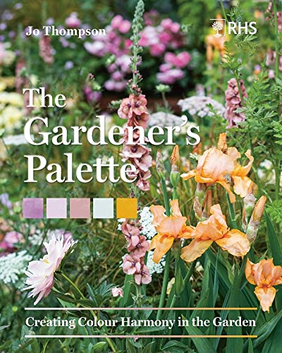 The Gardeners Palette Creating Colour Harmony in the Garden [Hardcover]