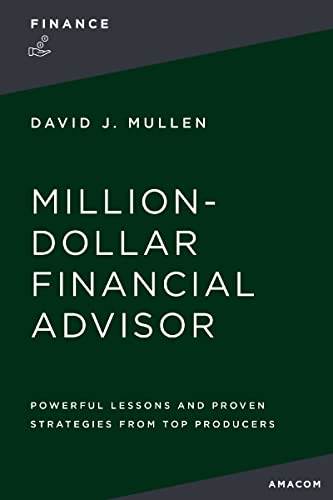 The Million-Dollar Financial Advisor Powerful Lessons and Proven Strategies fro [Paperback]