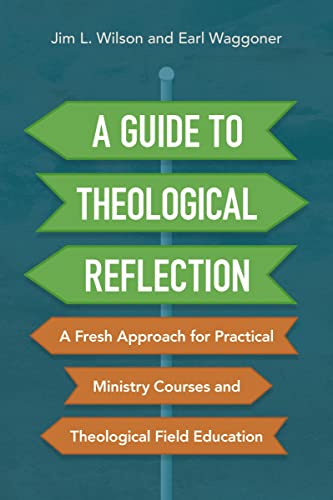 A Guide to Theological Reflection A Fresh Approach for Practical Ministry Cours [Paperback]