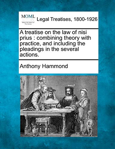 A Treatise On The Law Of Nisi Prius Combining Theory With Practice, And Includi [Paperback]