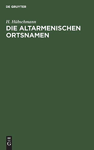 Altarmenischen Ortsnamen  MIT Beitrgen Zur Historischen Topographie Armeniens  [Hardcover]