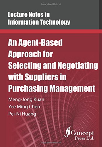 An Agent-Based Approach For Selecting And Negotiating With Suppliers In Purchasi [Paperback]