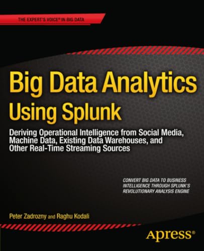 Big Data Analytics Using Splunk Deriving Operational Intelligence from Social M [Paperback]