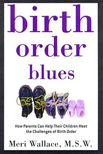 Birth Order Blues How Parents Can Help their Children Meet the Challenges of th [Paperback]
