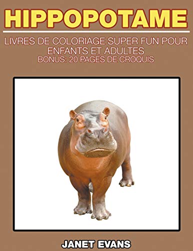 Hippopotame Livres De Coloriage Super Fun Pour Enfants Et Adultes (bonus 20 Pa [Paperback]
