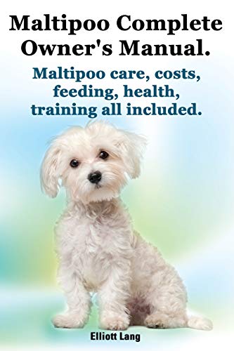 Maltipoo Complete Owner's Manual. Maltipoos Facts And Information. Maltipoo Care [Paperback]