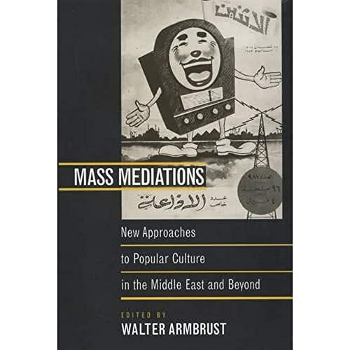 Mass Mediations New Approaches to Popular Culture in the Middle East and Beyond [Paperback]