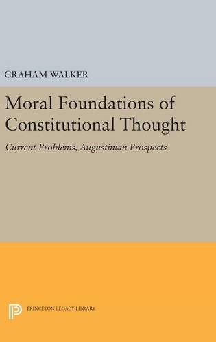Moral Foundations of Constitutional Thought Current Problems, Augustinian Prosp [Hardcover]
