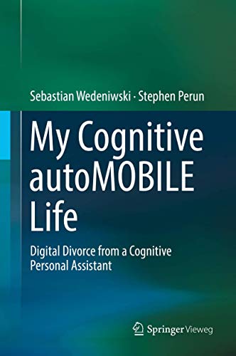 My Cognitive autoMOBILE Life Digital Divorce from a Cognitive Personal Assistan [Hardcover]