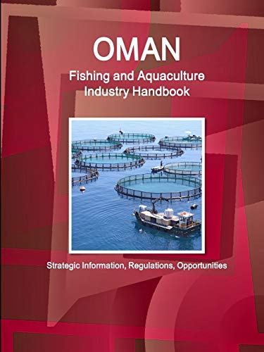 Oman Fishing and Aquaculture Industry Handbook - Strategic Information, Regulati [Paperback]
