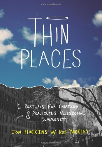 Thin Places 6 Postures for Creating & Practicing Missional Community [Paperback]
