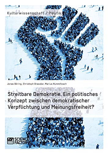 Streitbare Demokratie. Ein Politisches Konzept Zwischen Demokratischer Verpflich [Paperback]