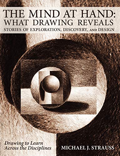 The Mind At Hand What Drawing Reveals Stories Of Exploration, Discovery And De [Paperback]