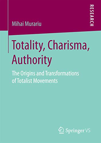 Totality, Charisma, Authority The Origins and Transformations of Totalist Movem [Paperback]