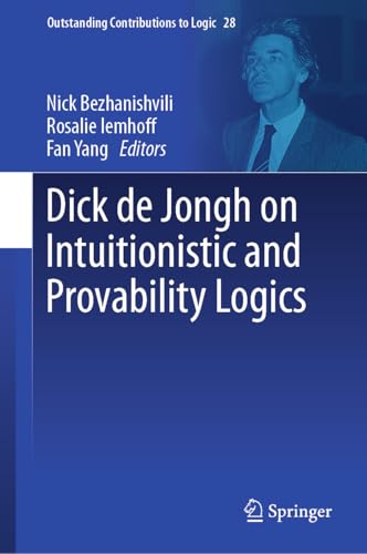 Dick de Jongh on Intuitionistic and Provability Logics [Hardcover]