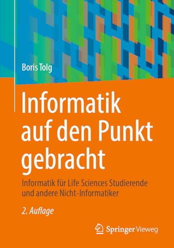 Informatik auf den Punkt gebracht Informatik fr Life Sciences Studierende und  [Paperback]
