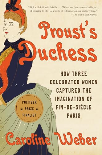 Proust's Duchess How Three Celebrated Women Captured the Imagination of Fin-de- [Paperback]